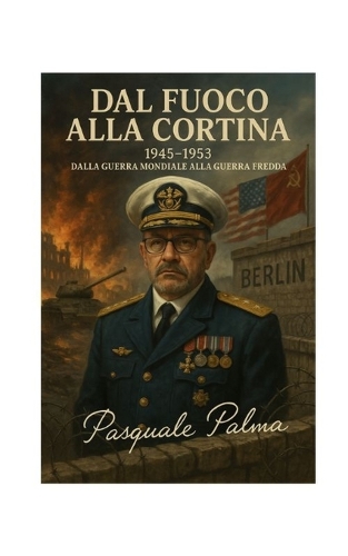 "Dal Fuoco alla Cortina - 1945-1953