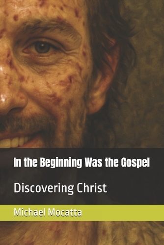 In the Beginning Was the Gospel