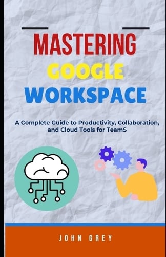 Mastering Google Workspace