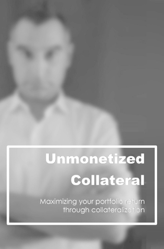 Unmonetized Collateral