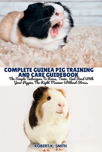 Complete Guinea Pig Training and Care Guidebook