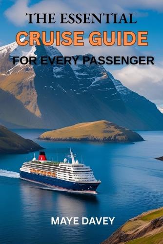 The Essential Cruise Guide for Every Passenger