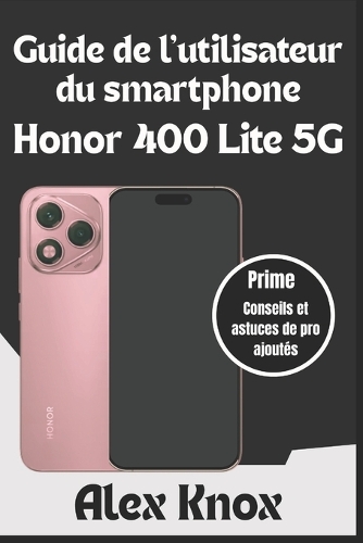 Guide de l'utilisateur du smartphone Honor 400 Lite 5G