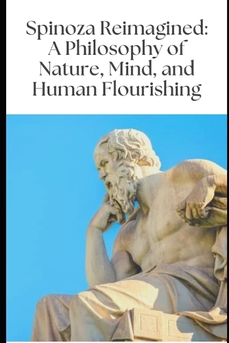 Spinoza Reimagined