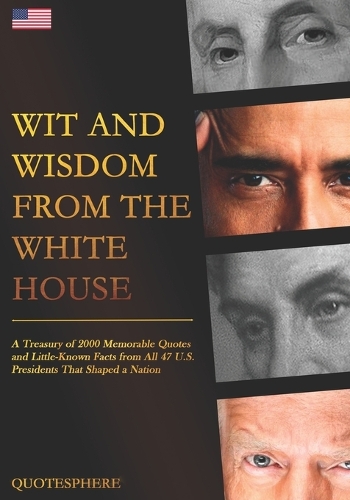 Wit and Wisdom from the White House