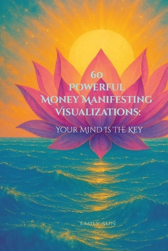 60 Powerful Money Manifesting Visualizations