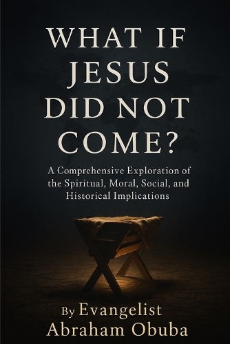What If Jesus Did Not Come?