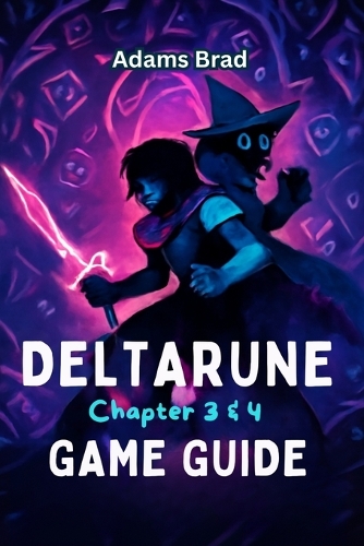 Deltarune Chapter 3 & 4 Game Guide