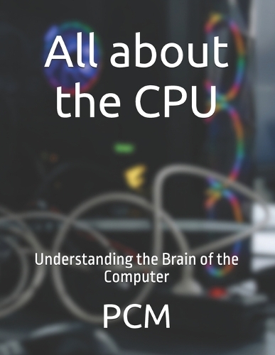 All about the CPU