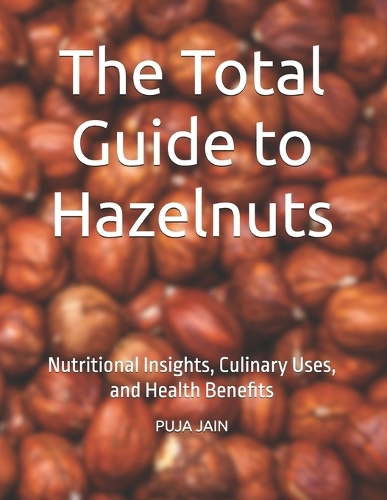 The Total Guide to Hazelnuts