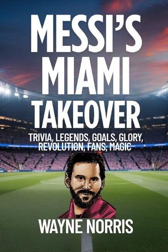 Messi's Miami Takeover