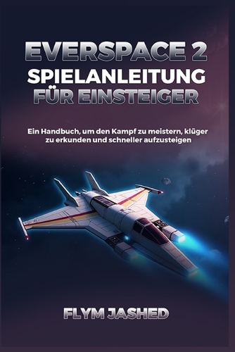 Everspace 2 Spielanleitung für Einsteiger