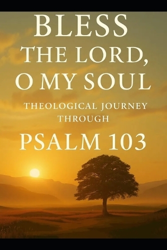 Bless the Lord, Oh My Soul