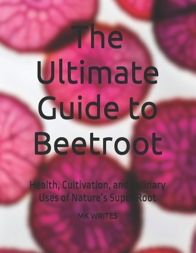 The Ultimate Guide to Beetroot