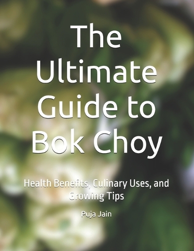 The Ultimate Guide to Bok Choy
