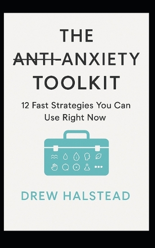 The Anti-Anxiety Toolkit