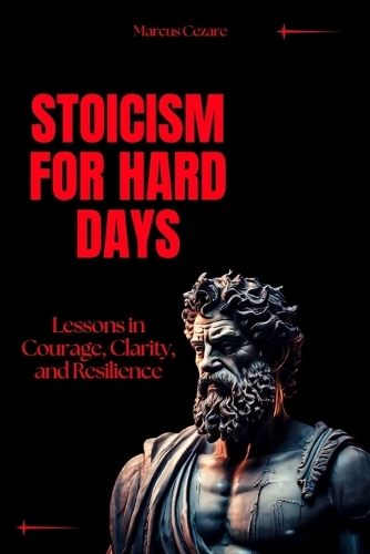 Stoicism for Hard Days
