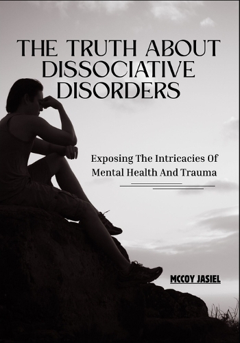The Truth About Dissociative Disorders