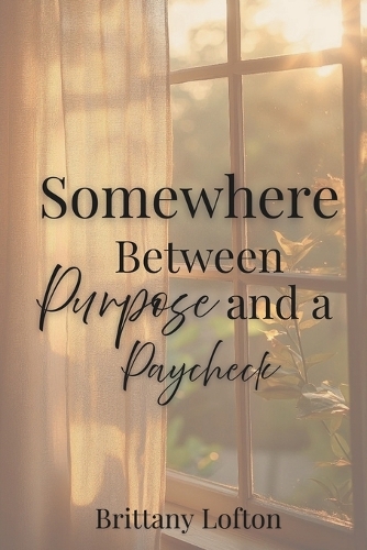 Somewhere Between Purpose And A Paycheck