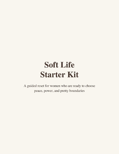 Soft Life Starter Kit
