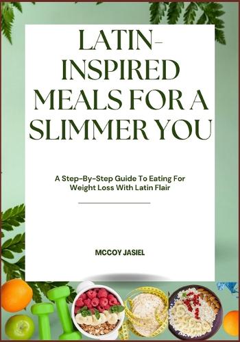 Latin-Inspired Meals for a Slimmer You