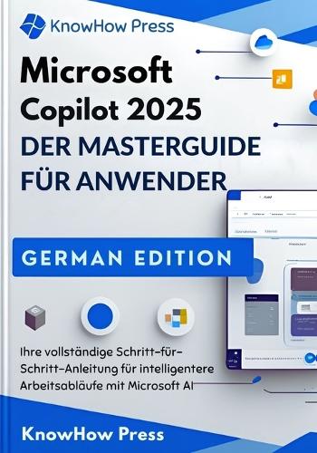Microsoft Copilot 2025 DER MASTERGUIDE FÜR ANWENDER