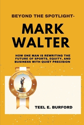 Beyond the Spotlight- Mark Walter