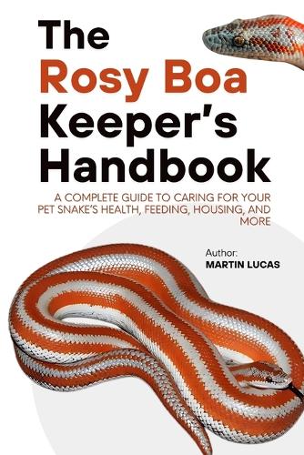 The Rosy Boa Keeper's Handbook