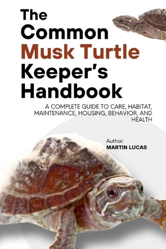 The Common Musk Turtle Keeper's Handbook