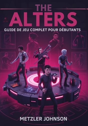 The Alters - Guide de Jeu Complet Pour les Débutants