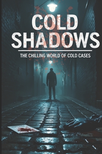 Cold Shadows The Chilling World of Cold Cases