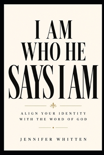 I Am Who He Says I Am