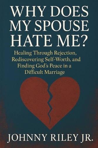 Why Does My Spouse Hate Me?