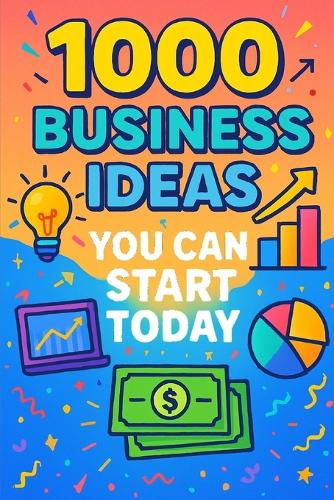 1000 Business Ideas You Can Start Today