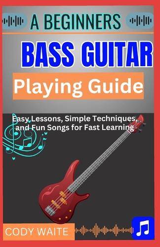 A Beginner Bass Guitar Playing Guide