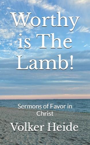 Worthy is The Lamb!