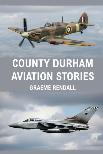 County Durham Aviation Stories