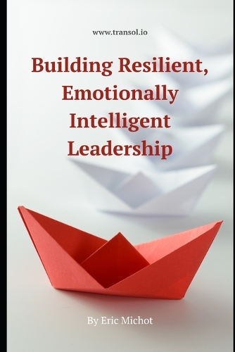 Building Resilience and Emotional Intelligence in Leadership