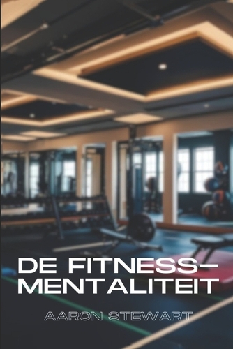 De Fitness-Mentaliteit