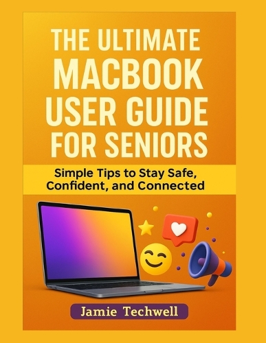 The ULTIMATE MACBOOK USER GUIDE FOR SENIORS