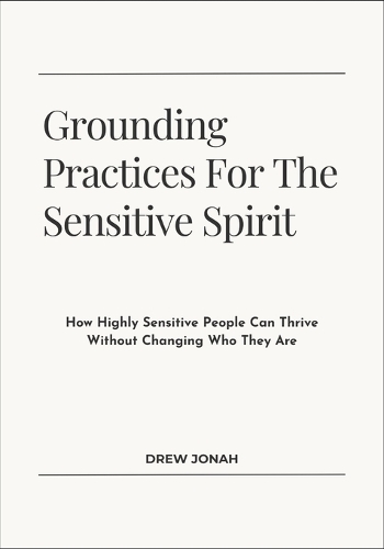Grounding Practices For The Sensitive Spirit