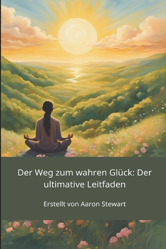 Der Weg zum wahren Glück