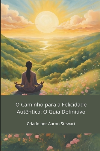 O Caminho para a Felicidade Autêntica