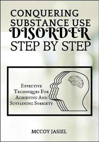 Conquering Substance Use Disorder Step by Step