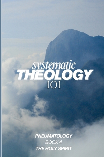 Systematic Theology 101 The Holy Spirit