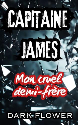 Capitaine James, mon cruel demi-frère
