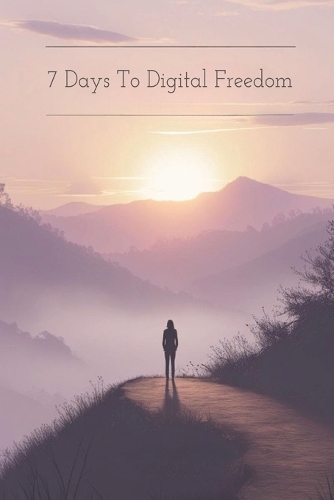 7 Days to Digital Freedom