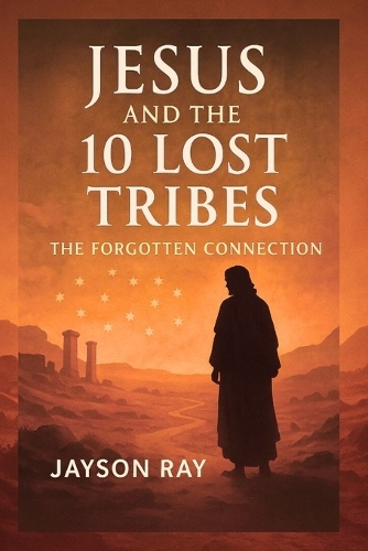 Jesus and the 10 Lost Tribes