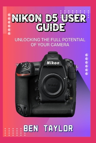Nikon D5 User Guide