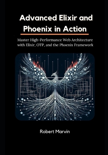 Advanced Elixir and Phoenix in Action